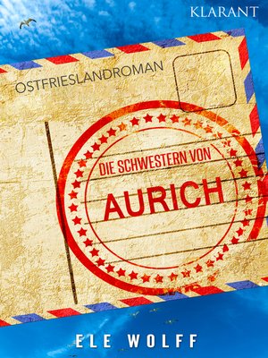 cover image of Die Schwestern von Aurich. Ostfriesland Roman